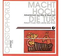 Macht Hoch Die Tür: Advent Music from Old & New Times