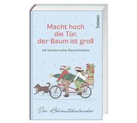Macht hoch die Tür, der Baum ist groß: 24 humorvolle Geschichten. Der Adventskalender