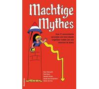 Machtige Mythes: Hoe 21 economische sprookjes ons land steeds ongelijker maken (en wat daaraan te doen)