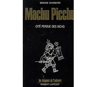 Machu Picchu cité perdue des Incas