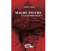 Machu Picchu et la chambre secrète
