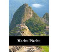 Machu Picchu: Machu Picchu: Incan Citadel, Mountain Temples, Llamas, Cloud Forests and More