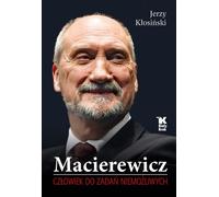 Macierewicz Człowiek do zadań niemożliwych [Un homme pour les tâches impossibles] - Jerzy Kłosiński (Biografien auf Polnisch)