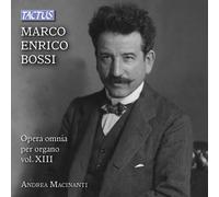 Macinanti Andrea - Bossi : Operaomnia Pour Orgue Vol. XIII
