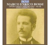 Andrea Macinanti – Bossi: Opéra Omnia per Organo, Vol. 3 – Tactus