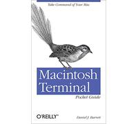 Daniel J Barrett – Macintosh Terminal Pocket Guide – Take Command of Your Mac – Broché