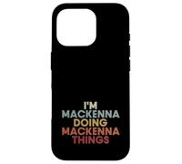 Mackenna Name Mackenna Personalized Name First Given Coque pour iPhone 16 Pro