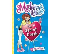 Mackenzie Blue #2: The Secret Crush