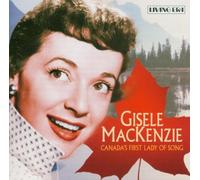 Mackenzie,Gisele - Canada's First Lady of Song [Import]