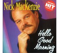 Mackenzie,Nick - Hello Good Morning [Import]
