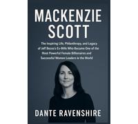 MACKENZIE SCOTT: The Inspiring Life, Philanthropy, and Legacy of Jeff Bezos’s Ex-Wife Who Became One of the Most Powerful Female Billionaires and Successful Women Leaders in the World