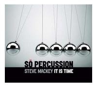 Mackey: It Is Time (Metronome/ Steel Drums/ Marimba/ Drums/ Epilogue) by So Percussion (2011-09-27)