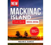 Mackinac Island Travel Guide 2025-2026: A Wanderer's Guide to the Island's Profound Heritage, Stunning Panoramas, and Genuine Escapades