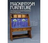 Mackintosh Furniture: Techniques & Shop Drawings for 30 Designs