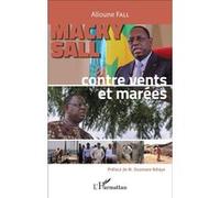 Macky Sall - Contre Vents Et Marées