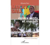 Macky Sall - Contre Vents Et Marées