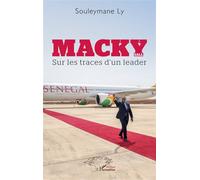 Macky Sall - Sur Les Traces D'un Leader