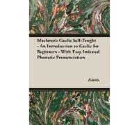 Maclaren's Gaelic Self-Taught - An Introduction To Gaelic For Beginners - With Easy Imitated Phonetic Pronunciation