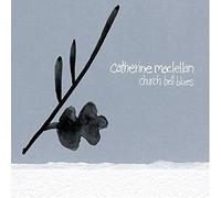 Catherine MacLellan – Church Bell Blues