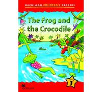 Macmillan Children's Readers The Frog and the Crocodile Level 1