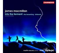Macmillan, J. – Into the Ferment / Britannia – Version de 2000 – Import (NAXOS)