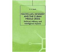 Macmillan, Kennedy and the Cuban Missile Crisis, Contemporary History in Context Series L.V. Scott (Auteur)