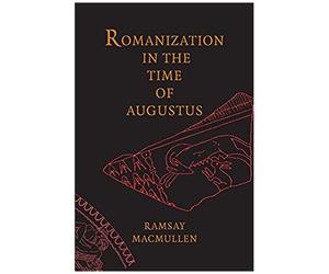 Macmullen, R: Romanization In The Time Of Augustus