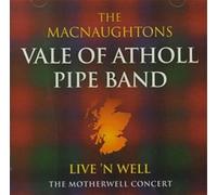 Macnaughton'S Vale of Atholl Pipe Band - Live 'n Well: The Motherwell Concert Macnaughton'S Vale of Atholl Pipe Band CDTRAX 111