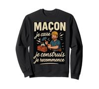 Maçon Je Casse, Je construis, Je recommence Sweatshirt