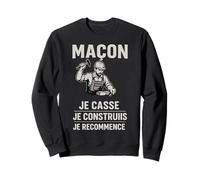 Maçon Je Casse, Je construis, Je recommence Sweatshirt