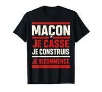 Maçon Je Casse, Je construis, Je recommence T-Shirt