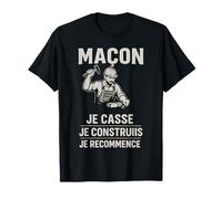 Maçon Je Casse, Je construis, Je recommence T-Shirt