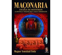 Maçonaria. Escola de Mistérios a Antiga Tradição e Seus Símbolos (Em Portuguese do Brasil)
