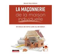 Maçonnerie de la maison individuelle - Benoit Mac-Mahon - Le Moniteur - broché - Guide