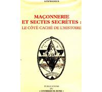 Maçonnerie et sectes secrètes : Le côté caché de l'histoire