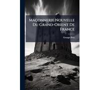 Maçonnerie Nouvelle Du Grand-Orient De France