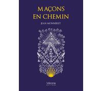 Maçons en chemin - Jean Monneret - Verone Eds - broché - Récit