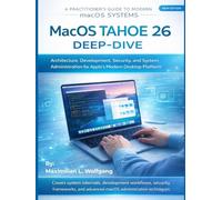 MacOS Tahoe 26 Deep-Dive: Architecture, Development, Security, and System Administration for Apple’s Modern Desktop Platform