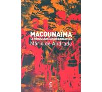 Macounaïma Le héros sans aucun caractère - Mário De Andrade - Cambourakis - broché - Roman
