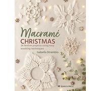 Macrame Christmas: 24 Festive Projects Using Easy Knotting Techniques