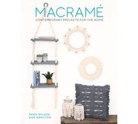 Macrame: Contemporary Projects For The Home