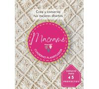 Macramé. Cuaderno planificador bitácora: 100 páginas para tus mejores 45 proyectos