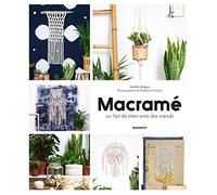 Macramé Ou L'art De Créer Avec Des Noeuds - Techniques Et Créations