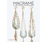 Macrame: Techniques and Projects for the Complete Beginner