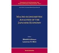 Macro-Econometric Analyses Of The Japanese Economy, Econometrics in the Information Age: Theory and Practice of Measurement Lawrence R. Klein, Shinichi Ichimura (Auteur)