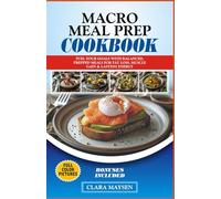 Macro Meal Prep Cookbook: Fuel Your Goals with Balanced, Prepped Meals for Fat Loss, Muscle Gain & Lasting Energy.