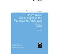 Macro-Micro Connections In The Pathways To Adulthood: 6 (Sociological Studies Of Children And Youth) (Sociological Studies Of Children & Youth) (Paperback) Nancy Mandell, Elaine Porter, Geoffrey Tesso