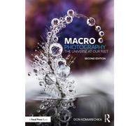 Macro Photography The Universe at Our Feet - Don Komarechka - Routledge - ebook (ePub) - Livre