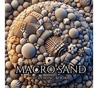 MACRO SAND. Series of Therapeutic Coloring Books for Adults and Teenagers for Stress Relief, Creativity Therapy and Mindfulness: Sand grains at high ... showing a variety of forms and patterns.