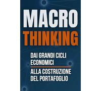 Macro Thinking: Dai grandi cicli economici alla costruzione del portafoglio